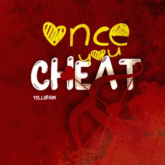 Once You Cheat by Yellopain