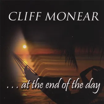 At The End Of The Day by Cliff Monear