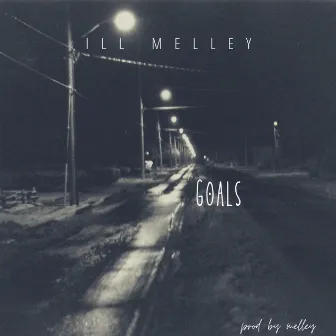 Goals by Ill Melley