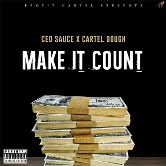 Make It Count (feat. Cartel Dough) by Ceo Sauce