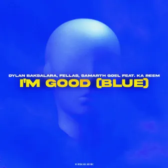 I'm Good (Blue) by Dylan Baksalara