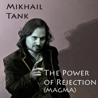 The Power of Rejection (Magma) by Mikhail Tank