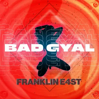 Bad Gyal by Franklin E4st