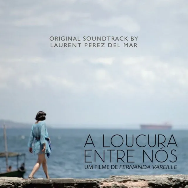 A Loucura Entre Nós (Fernanda Vareille's Original Motion Picture Soundtrack)