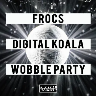 Wobble Party by FROCS