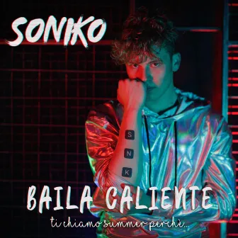 Baila Caliente (Ti chiamo summer perchè...) by Soniko