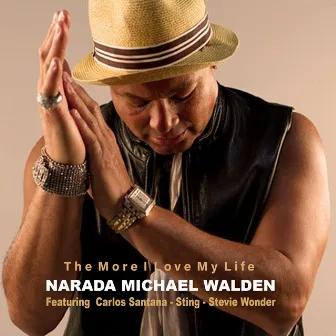 THE MORE I LOVE MY LIFE by Narada Michael Walden