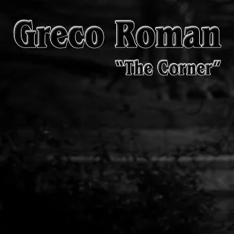 The Corner by Greco Roman