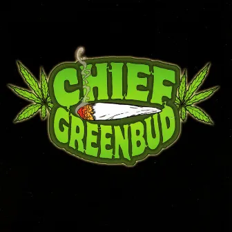 Chief Greenbud by Chief Greenbud