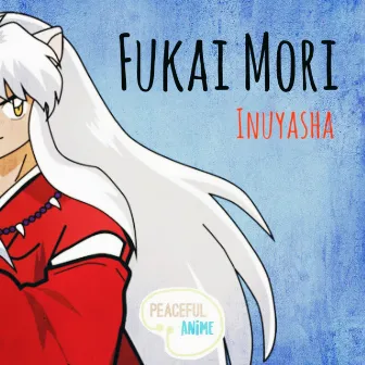 Fukai Mori (Inuyasha) by Peaceful Anime