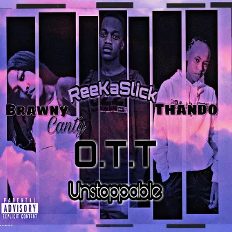 Unstoppable by O.T.T