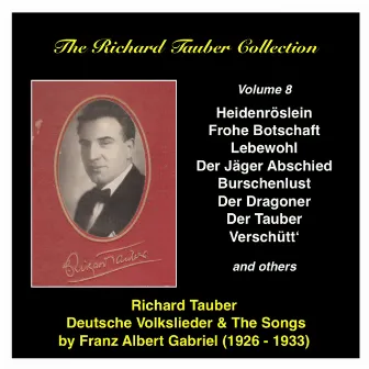 The Richard Tauber Collection, Vol. 8Deutsche Volkslieder and the songs of Franz Albert Gabriel by Ernst Hauke