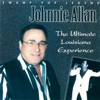 The Ultimate Louisiana Experience by Johnnie Allan