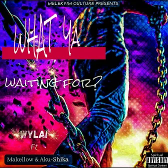 What Ya Waiting For by Wylai