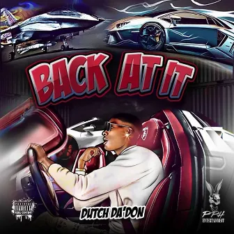 Back at it by Dutch Da Don