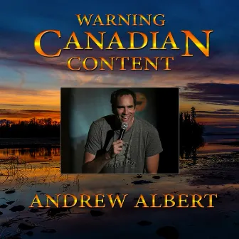 Warning Canadian Content by Andrew Albert