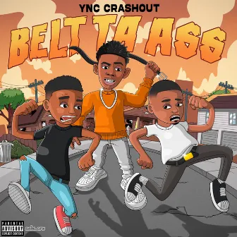 Belt Ta Ass by Ync Crashout