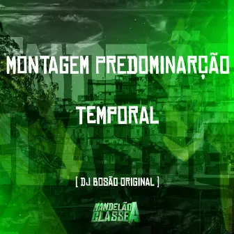 Montagem Predominarção Temporal by dj Bosão original