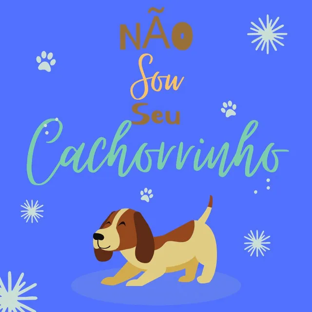 Não Sou Seu Cachorrinho