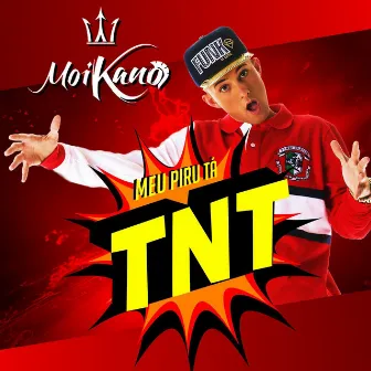 Meu Piru Ta T N T by Mc Moikano