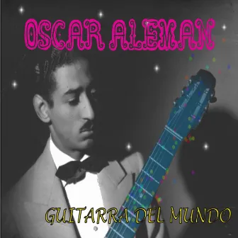 Guitarra del Mundo by Oscar Aleman