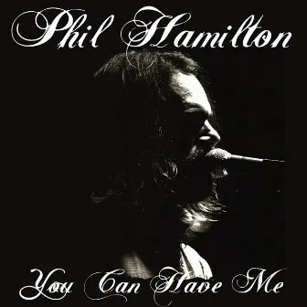 You Can Have Me by Phil Hamilton