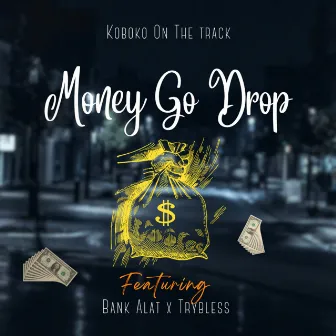 Money Go Drop by Koboko On The Track