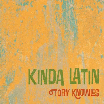 Kinda Latin by Toby Knowles