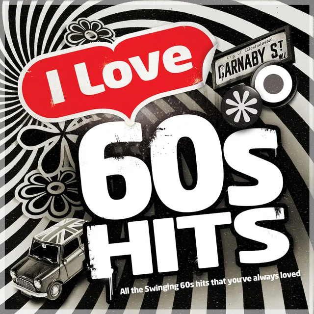 I Love 60's Hits - All the Best Sixties Hits You've Always Loved