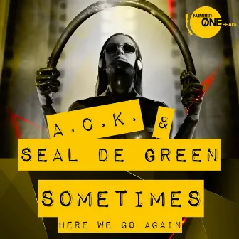 Sometimes (Here We Go Again) by A.C.K.