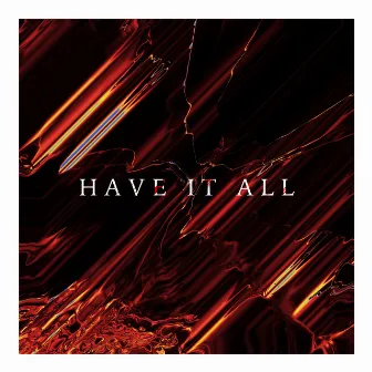 HAVE IT ALL by Manuel Falardeau