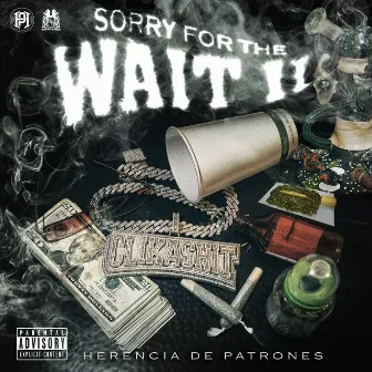 Sorry For The Wait 2 by Herencia de Patrones