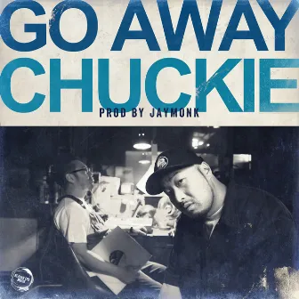 GO AWAY by CHUCKIE