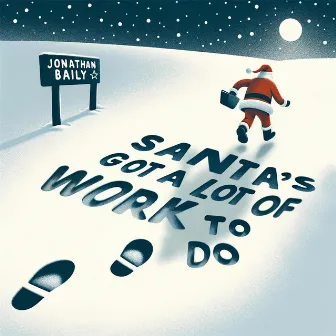 Santa's Got A Lot Of Work To Do by Jonathan Baily