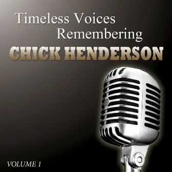 Timeless Voices - Chick Henderson The Man Who Began The Beguine Vol 1 by Chick Henderson