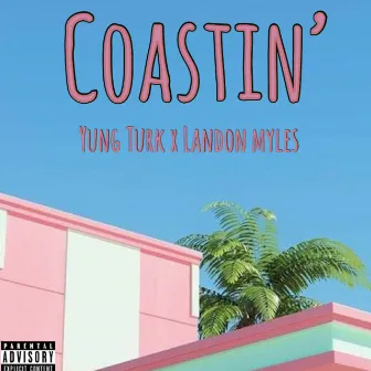 Coastin' by Yung Turk