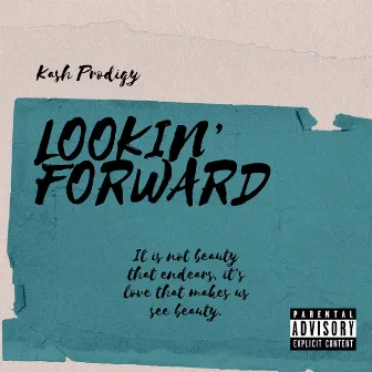 Lookin' Forward by Kash Prodigy