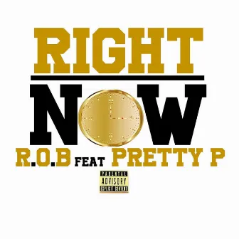 Right Now by R.O.B