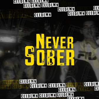 Never Sober by Ceedemn