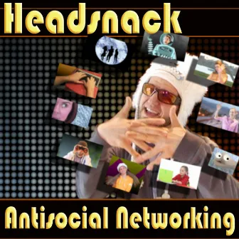 Antisocial Networking by Headsnack