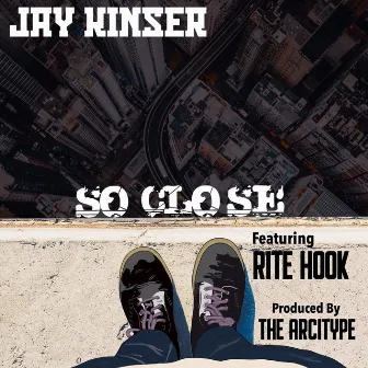 So Close by Jay Kinser