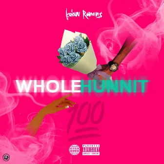 Whole Hunnit by Kelow Ronens