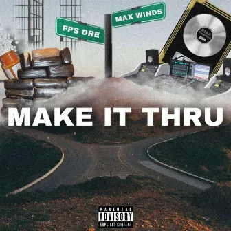 Make It Thru by FPS DRE