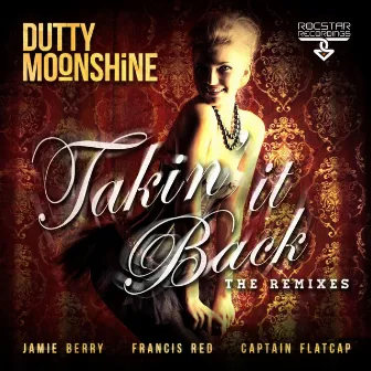 Takin' It Back (The Remixes) by Dutty Moonshine