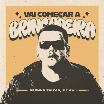 Vai Começar a Brincadeira by Dj Brenno Paixão