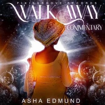 Walk Away (Commentary) by Asha Edmund