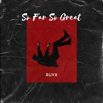 So Far So Great by RUVX