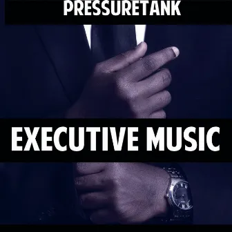 Executive Music by Pressuretank