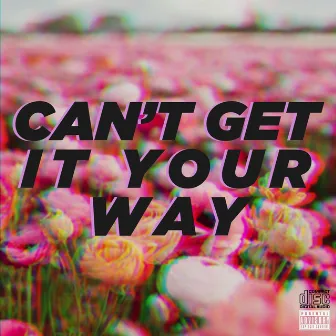 Can't get it your way by AH