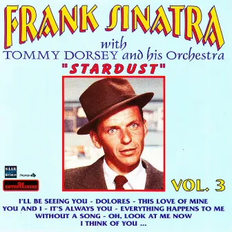 Frank Sinatra VOL 3 Stardust by Frank Sinatra, Tommy Dorsey Orchestra